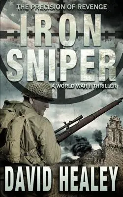 Francotirador de hierro: Un thriller de la Segunda Guerra Mundial - Iron Sniper: A World War II Thriller