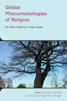 Fenomenologías globales de la religión: Una historia oral en entrevistas - Global Phenomenologies of Religion: An Oral History in Interviews