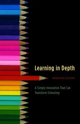 Aprender en profundidad: Una innovación sencilla que puede transformar la escuela - Learning in Depth: A Simple Innovation That Can Transform Schooling