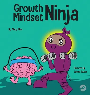 Ninja con mentalidad de crecimiento: un libro para niños sobre el poder del «aun». - Growth Mindset Ninja: A Children's Book About the Power of Yet