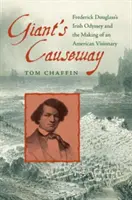 La Calzada del Gigante: La odisea irlandesa de Frederick Douglass y la formación de un visionario americano - Giant's Causeway: Frederick Douglass's Irish Odyssey and the Making of an American Visionary