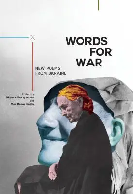 Palabras para la guerra: nuevos poemas de Ucrania - Words for War: New Poems from Ukraine