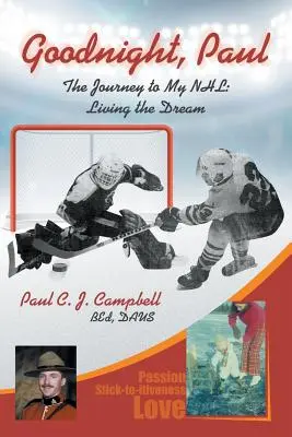 Buenas noches, Paul: El viaje a mi NHL: Vivir el sueño - Good Night, Paul: The Journey to My NHL: Living the Dream