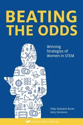 Beating The Odds: Winning Strategies of Women in STEM (Vencer las probabilidades: estrategias ganadoras de las mujeres en STEM) - Beating The Odds: Winning Strategies of Women in STEM