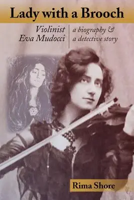 La dama del broche: La violinista Eva Mudocci: biografía y novela policíaca - Lady with a Brooch: Violinist Eva Mudocci-A Biography & A Detective Story