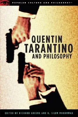 Quentin Tarantino y la filosofía: Cómo filosofar con unos alicates y un soplete - Quentin Tarantino and Philosophy: How to Philosophize with a Pair of Pliers and a Blowtorch