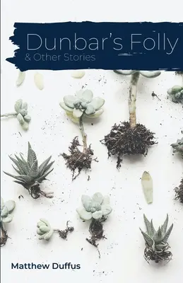 La locura de Dunbar y otras historias - Dunbar's Folly and Other Stories