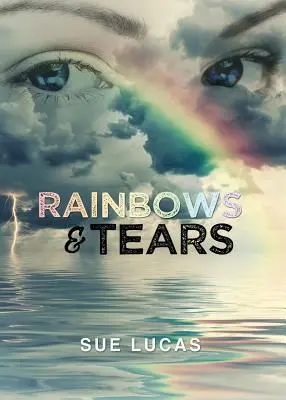 Arco iris y lágrimas - Rainbows & Tears