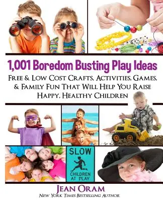 1.001 ideas de juego para acabar con el aburrimiento: Manualidades, actividades, juegos y diversión familiar gratuitos y de bajo coste que le ayudarán a criar niños felices y sanos - 1,001 Boredom Busting Play Ideas: Free and Low Cost Crafts, Activities, Games and Family Fun That Will Help You Raise Happy, Healthy Children