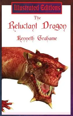 El dragón reticente (Edición ilustrada) - The Reluctant Dragon (Illustrated Edition)