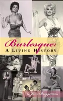 Burlesque: Una historia viva (tapa dura) - Burlesque: A Living History (Hardback)