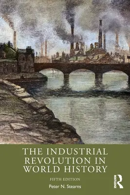 La Revolución Industrial en la Historia del Mundo - The Industrial Revolution in World History