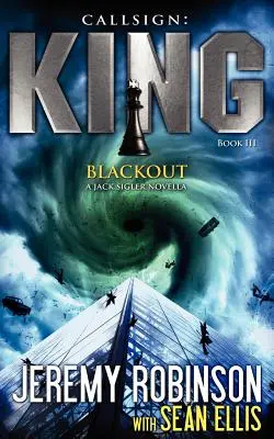 Indicativo Rey - Libro 3 - Blackout (a Jack Sigler - Chess Team Novella) - Callsign King - Book 3 - Blackout (a Jack Sigler - Chess Team Novella)