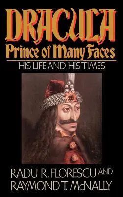 Drácula, príncipe de muchos rostros: Su vida y su época - Dracula, Prince of Many Faces: His Life and Times