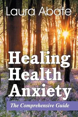 Cómo curar la ansiedad por la salud: La guía completa - Healing Health Anxiety: The Comprehensive Guide