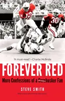 Forever Red: Más confesiones de un fan de los Cornhuskers - Forever Red: More Confessions of a Cornhusker Fan