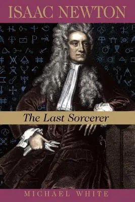 Isaac Newton: El último hechicero - Isaac Newton: The Last Sorcerer