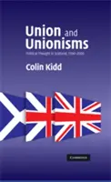 Unión y Unionismos: El pensamiento político en Escocia, 1500-2000 - Union and Unionisms: Political Thought in Scotland, 1500-2000