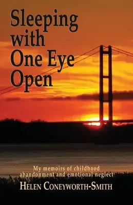 Dormir con un ojo abierto: Mis memorias sobre el abandono infantil y la negligencia emocional - Sleeping with one eye open: My memoirs of childhood abandonment and emotional neglect