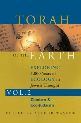 Torah of the Earth Vol 2: Explorando 4.000 años de ecología en el pensamiento judío: Sionismo y eco-judaísmo - Torah of the Earth Vol 2: Exploring 4,000 Years of Ecology in Jewish Thought: Zionism & Eco-Judaism