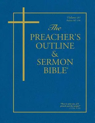 Bosquejo del Predicador & Biblia del Sermón - Tomo 20: Salmos (107-150): Versión Reina Valera - The Preacher's Outline & Sermon Bible - Vol. 20: Psalms (107-150): King James Version