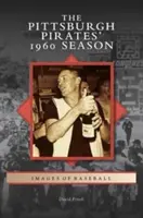 La temporada 1960 de los Pittsburgh Pirates - Pittsburgh Pirates' 1960 Season