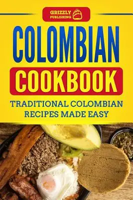 Libro de Cocina Colombiana: Recetas Tradicionales Colombianas Hechas Fácilmente - Colombian Cookbook: Traditional Colombian Recipes Made Easy