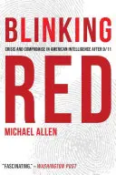 Blinking Red: Crisis y compromiso en la inteligencia estadounidense tras el 11-S - Blinking Red: Crisis and Compromise in American Intelligence After 9/11