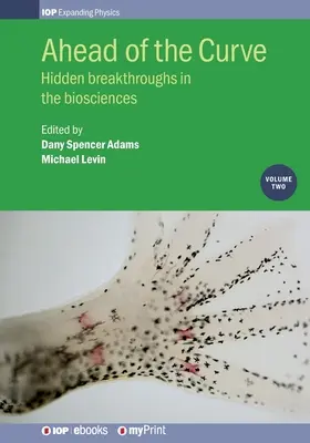 Ahead of the Curve: Volumen 2: Avances ocultos en las biociencias - Ahead of the Curve: Volume 2: Hidden breakthroughs in the biosciences