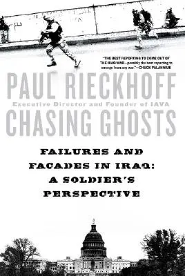 Persiguiendo fantasmas: Fracasos y Fachadas en Irak: La perspectiva de un soldado - Chasing Ghosts: Failures and Facades in Iraq: A Soldier's Perspective