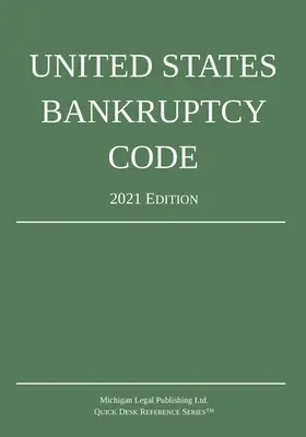 Código de Quiebras de los Estados Unidos; Edición 2021 - United States Bankruptcy Code; 2021 Edition