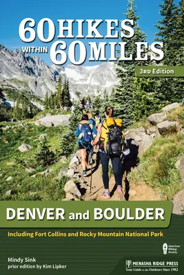 60 Excursiones en un radio de 60 millas: Denver y Boulder: Incluyendo Fort Collins y el Parque Nacional de las Montañas Rocosas - 60 Hikes Within 60 Miles: Denver and Boulder: Including Fort Collins and Rocky Mountain National Park