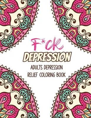 F*ck Depresión: Libro para colorear para aliviar la depresión de adultos, afirmaciones positivas y patrones terapéuticos para relajarse y aliviar el estrés, St - F*ck Depression: Adults depression Relief Coloring Book, Positive Affirmations and Therapeutic Patterns for Relax and Stress Relief, St