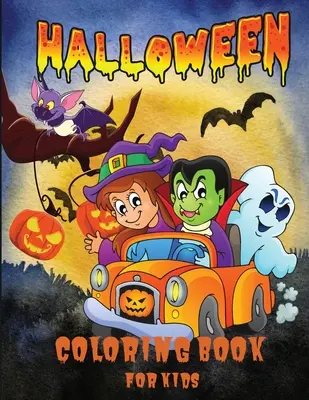 Halloween Libro para colorear para niños: Un lindo libro para colorear de Halloween espeluznante para niños de todas las edades, 2-4, 4-8, niños pequeños, preescolares, jardín de infantes y Elem - Halloween Coloring Book for Kids: A Cute Spooky Halloween Coloring Book for Children All Ages, 2-4, 4-8, Toddlers, Preschoolers, Kindergarten and Elem