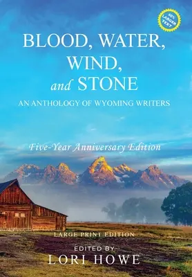 Sangre, Agua, Viento y Piedra (Letra grande, 5 aniversario): Antología de escritores de Wyoming - Blood, Water, Wind, and Stone (Large Print, 5-year Anniversary): An Anthology of Wyoming Writers