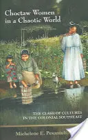 Mujeres choctaw en un mundo caótico: El choque de culturas en el sureste colonial - Choctaw Women in a Chaotic World: The Clash of Cultures in the Colonial Southeast