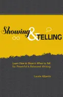 Mostrar y contar: Aprende cómo mostrar y cuándo contar para una escritura poderosa y equilibrada - Showing & Telling: Learn How to Show & When to Tell for Powerful & Balanced Writing