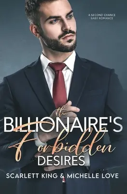 Los deseos prohibidos del multimillonario: Una Segunda Oportunidad - The Billionaire's Forbidden Desires: Second Chance Baby Romance