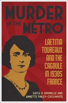 Asesinato en el Mtro: Laetitia Toureaux y la Cagoule en la Francia de los años 30 - Murder in the Mtro: Laetitia Toureaux and the Cagoule in 1930s France
