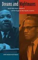 Sueños y pesadillas: Martin Luther King Jr., Malcolm X y la lucha por la igualdad de los negros en Estados Unidos - Dreams and Nightmares: Martin Luther King Jr., Malcolm X, and the Struggle for Black Equality in America