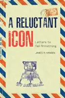 Un icono reticente: Cartas a Neil Armstrong - A Reluctant Icon: Letters to Neil Armstrong