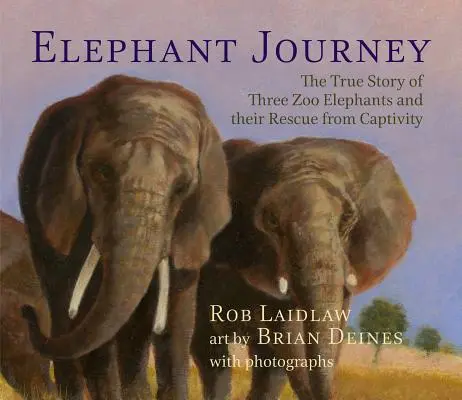 El viaje de los elefantes: La verdadera historia de tres elefantes de zoológico y su rescate del cautiverio - Elephant Journey: The True Story of Three Zoo Elephants and Their Rescue from Captivity