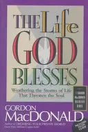 La vida que Dios bendice: Cómo capear las tormentas de la vida que amenazan el alma - The Life God Blesses: Weathering the Storms of Life That Threaten the Soul