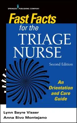 Datos básicos para la enfermera de triaje, segunda edición: Guía de orientación y cuidados - Fast Facts for the Triage Nurse, Second Edition: An Orientation and Care Guide