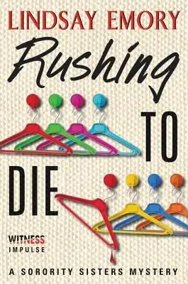 Corriendo hacia la muerte: un misterio de hermanas de hermandad - Rushing to Die: A Sorority Sisters Mystery