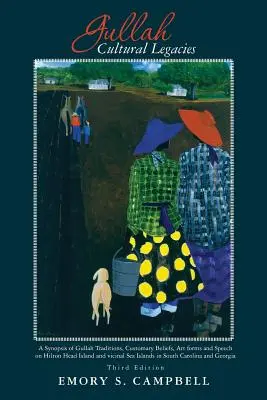 Legados culturales gullah: : A Synopsis of Gullah Traditions, Customary Beliefs, Art forms and Speech on Hilton Head Island and vicinal Sea Islan - Gullah Cultural Legacies: : A Synopsis of Gullah Traditions, Customary Beliefs, Art forms and Speech on Hilton Head Island and vicinal Sea Islan