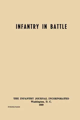 Infantry in Battle - The Infantry Journal Incorporated, Washington D.C., 1939