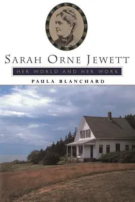 Sarah Orne Jewett: su mundo y su obra - Sarah Orne Jewett: Her World and Her Work