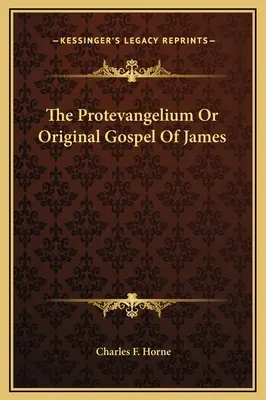 El Protevangelio o Evangelio original de Santiago - The Protevangelium Or Original Gospel Of James