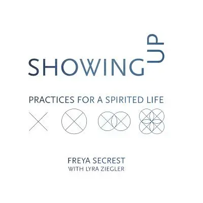 Aparecer: Prácticas para una vida animada - Showing Up: Practices for a Spirited Life